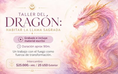 TALLER DEL DRAGÓN: HABITAR LA LLAMA SAGRADA.